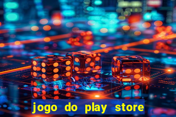 jogo do play store que ganha dinheiro de verdade